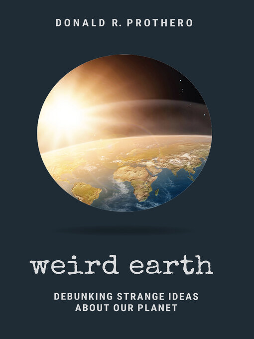 Title details for Weird Earth by Donald R. Prothero - Available